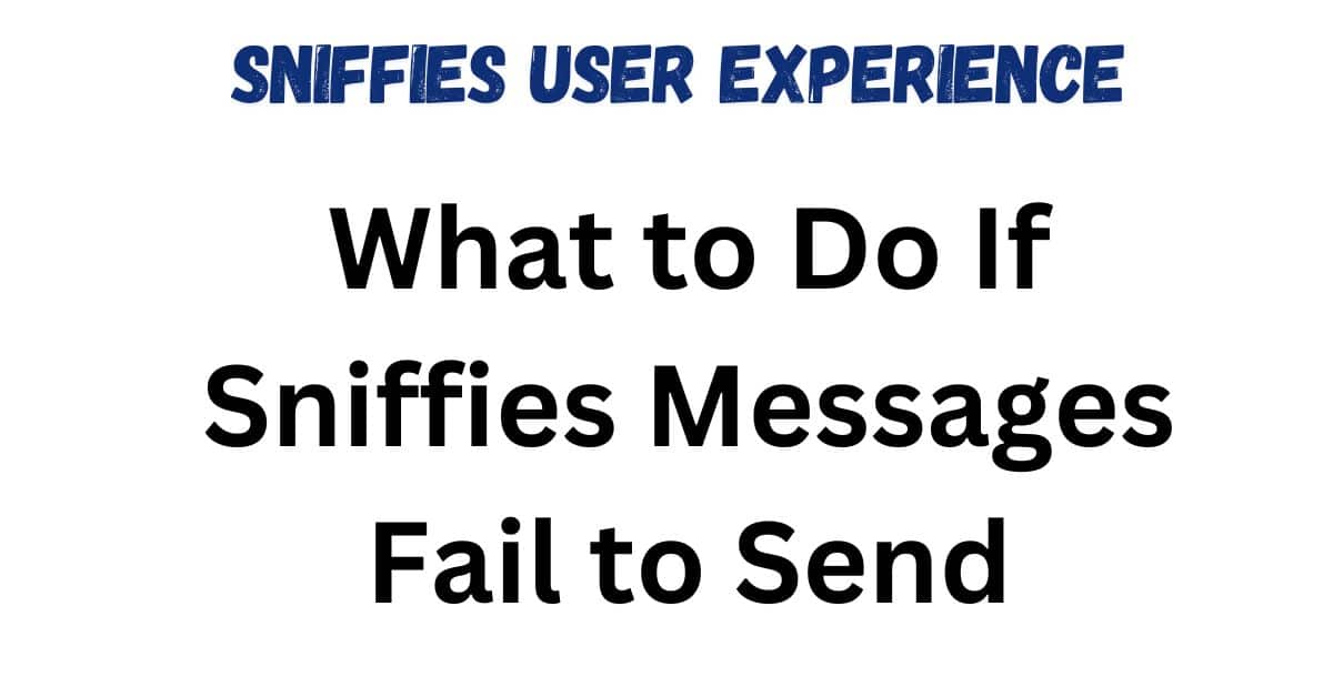 What to Do If Sniffies Messages Fail to Send