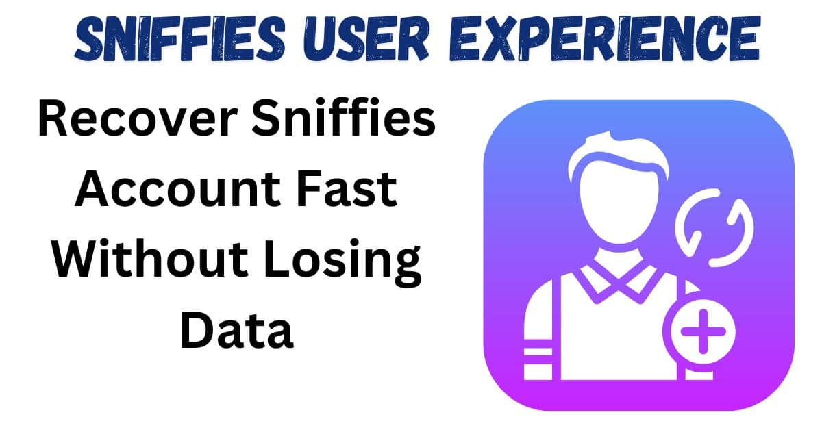 Recover Sniffies Account Fast Without Losing Data